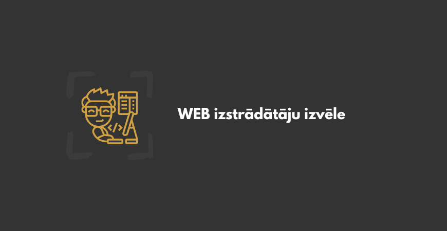 Kā izvēlēties pareizo web izstrādātāju?